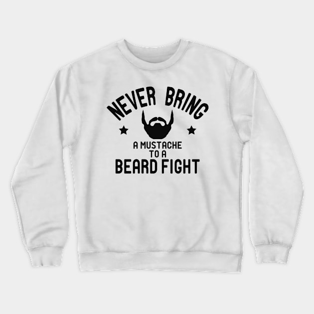 Beard - Never bring a mustache to beard gift Crewneck Sweatshirt by KC Happy Shop